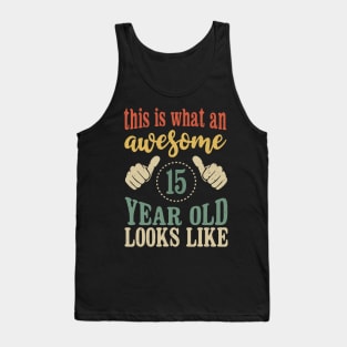 This is What an Awesome 15 Year Old Looks Like Kids Birthday Tank Top